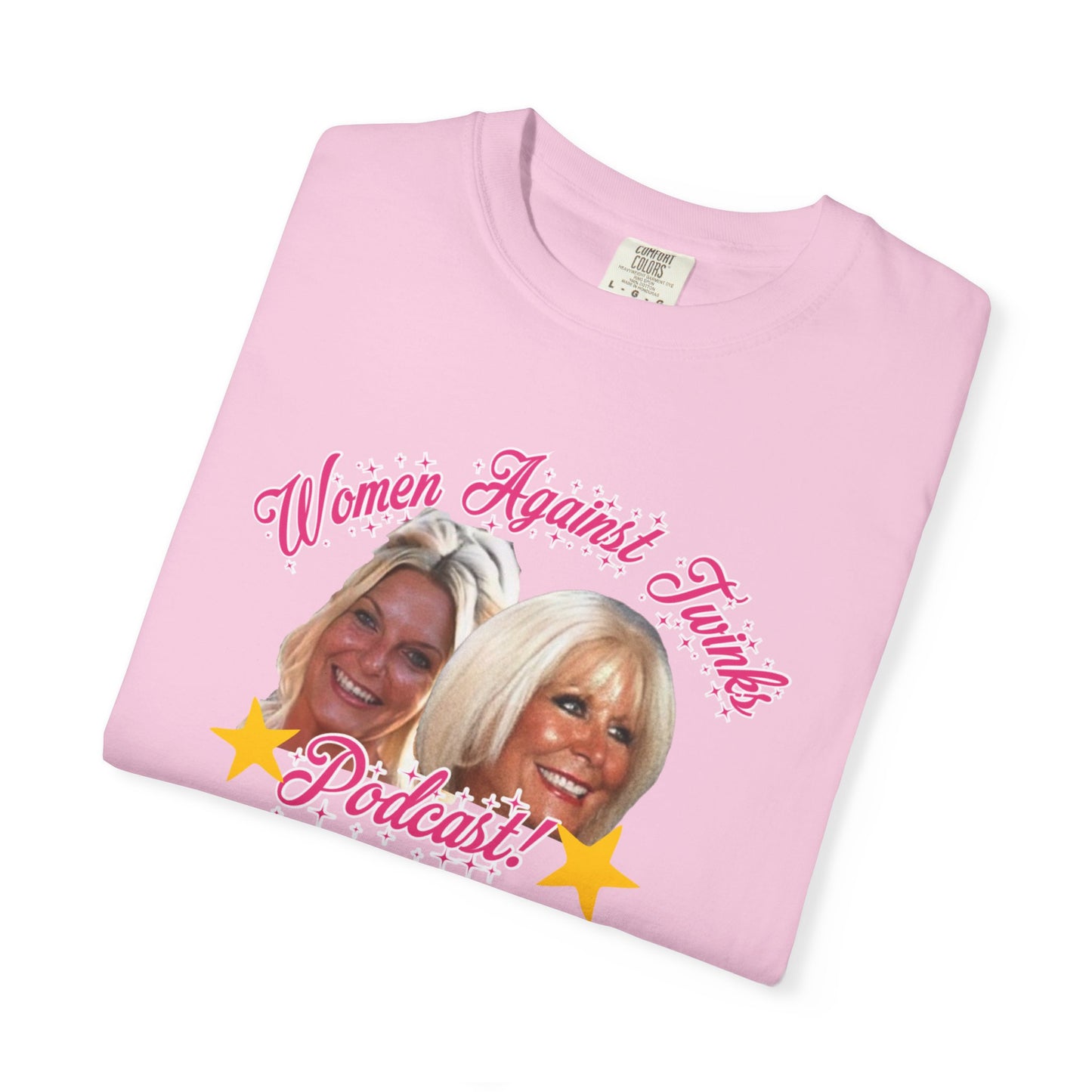 Official Women Against Twinks Podcast T-Shirt | Unisex Garment-Dyed Tee